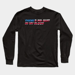 There's No Quit In My Blood - USA American Pride Long Sleeve T-Shirt